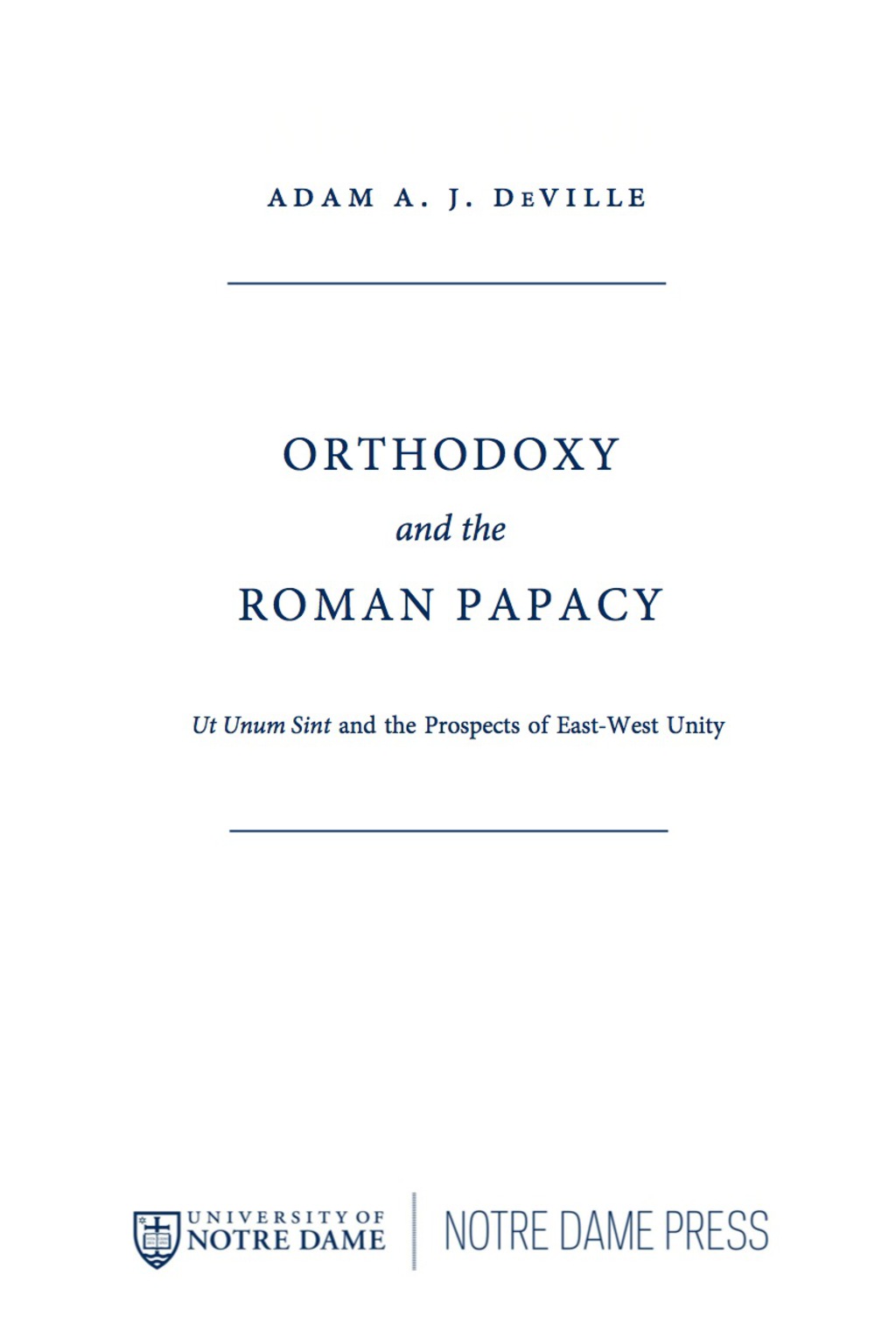 Orthodoxy and the Roman Papacy Ut Unum Sint and the Prospects of East-West Unity  â€“ PDF/EPUB Version Downloadable