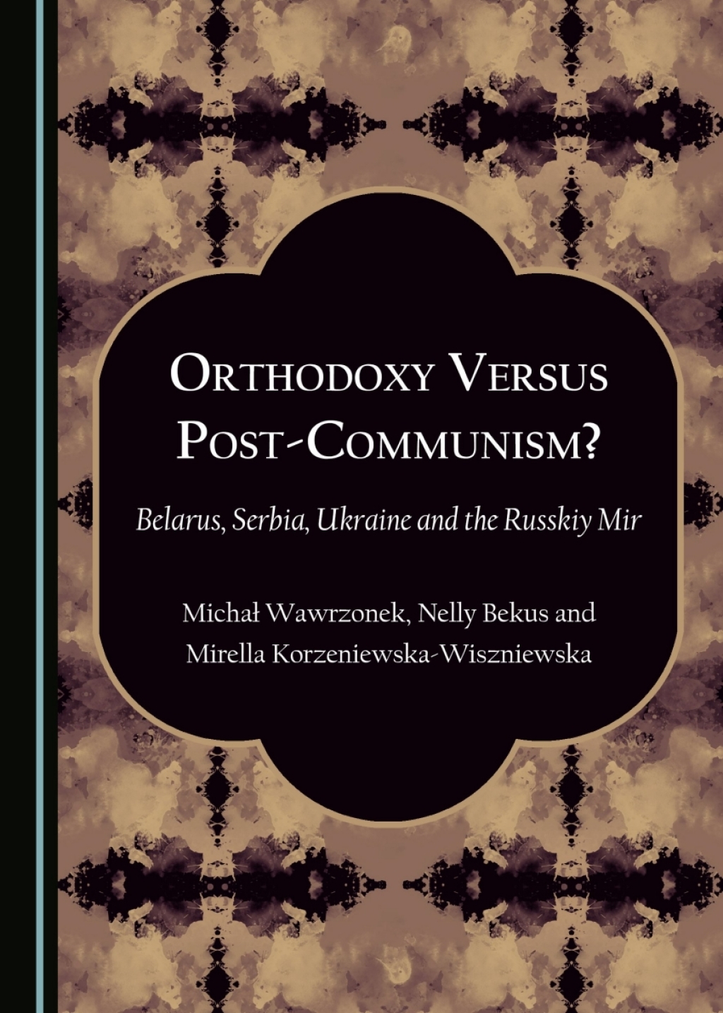 Orthodoxy Versus Post-Communism? Belarus, Serbia, Ukraine and the Russkiy Mir 1st Edition â€“ PDF/EPUB Version Downloadable