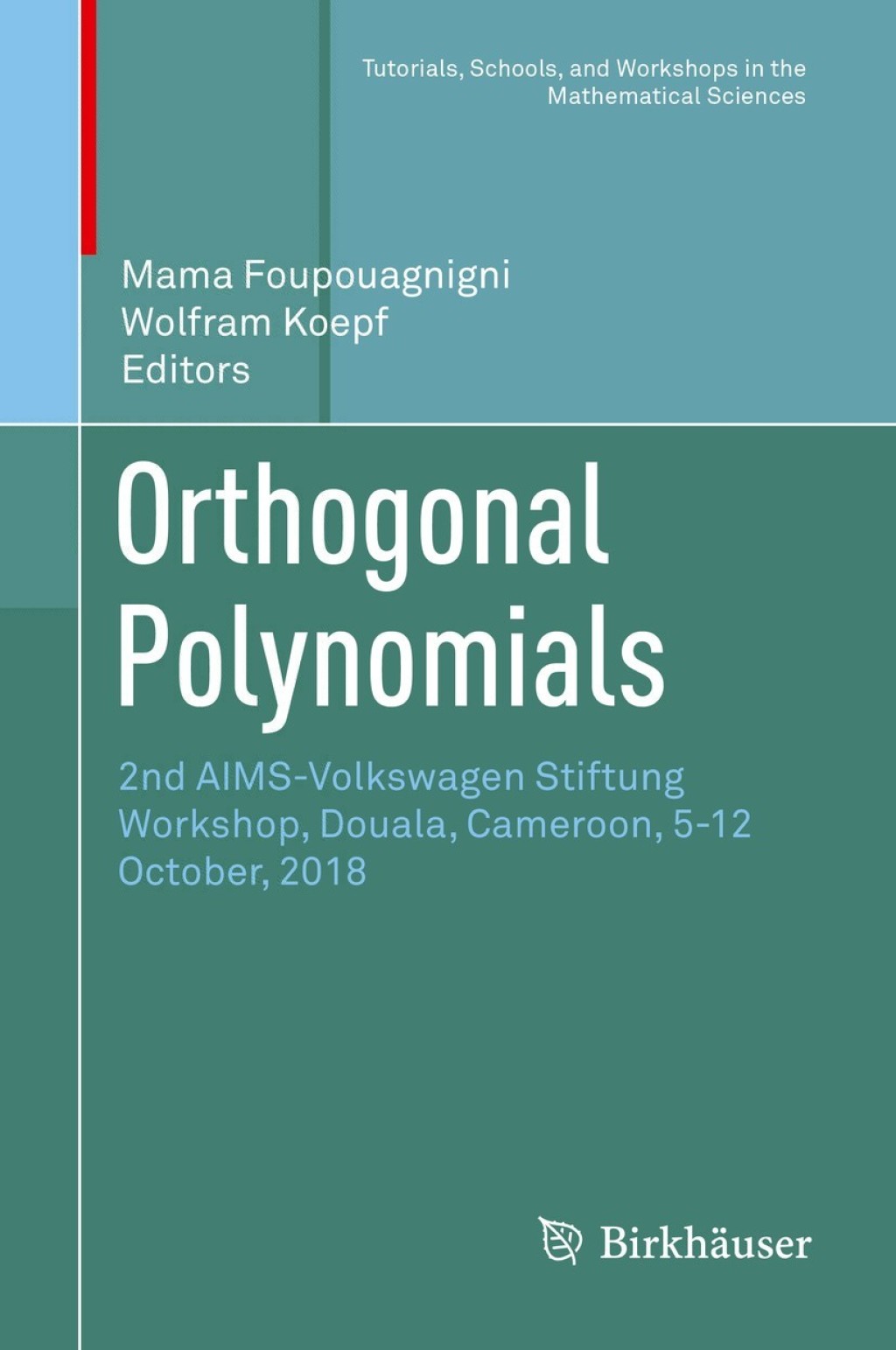 Orthogonal Polynomials 2nd AIMS-Volkswagen Stiftung Workshop, Douala, Cameroon, 5-12 October, 2018 1st Edition â€“ PDF/EPUB Version Downloadable