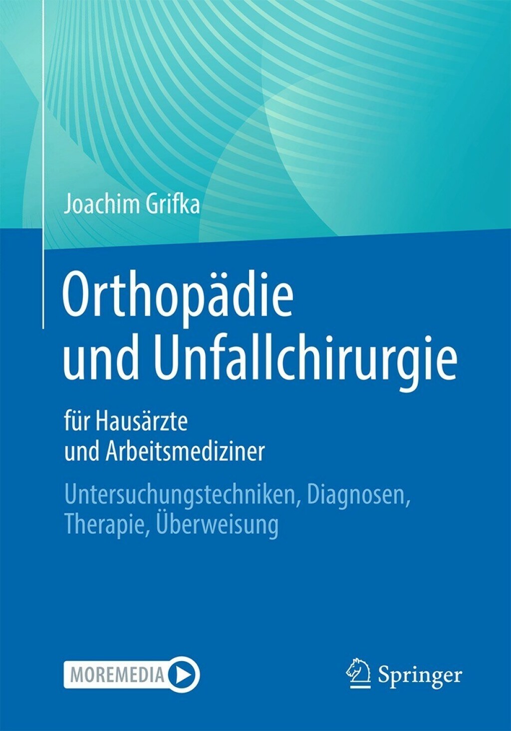 OrthopÃ¤die und Unfallchirurgie fÃ¼r HausÃ¤rzte und Arbeitsmediziner Untersuchungstechniken, Diagnosen, Therapie, Ãœberweisung  â€“ PDF/EPUB Version Downloadable