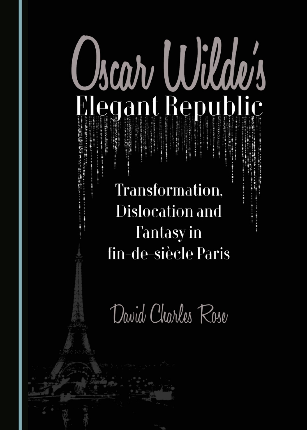 Oscar Wilde's Elegant Republic Transformation, Dislocation and Fantasy in fin-de-siÃ¨cle Paris 1st Edition â€“ PDF/EPUB Version Downloadable