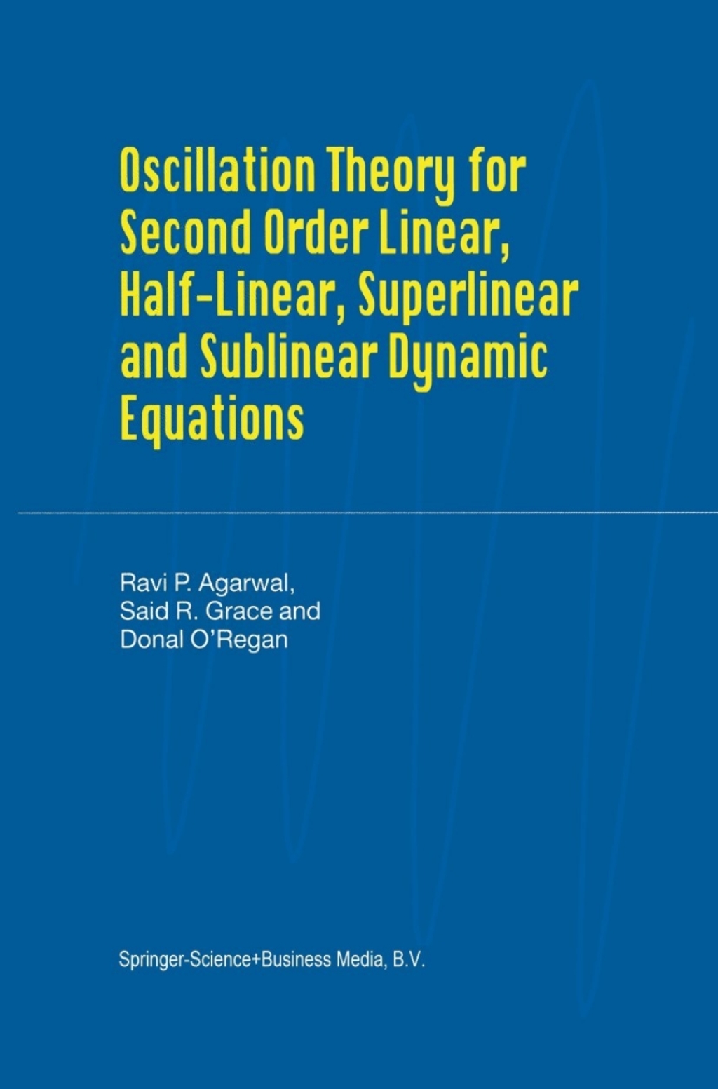 Oscillation Theory for Second Order Linear, Half-Linear, Superlinear and Sublinear Dynamic Equations  â€“ PDF/EPUB Version Downloadable