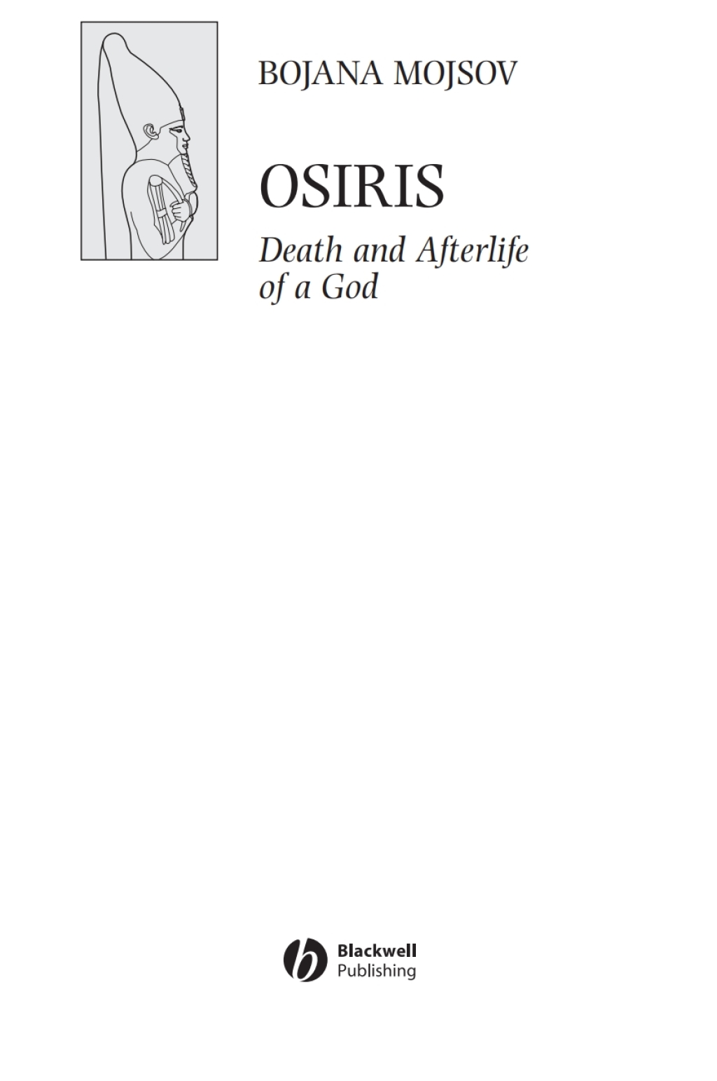 Osiris Death and Afterlife of a God 1st Edition â€“ PDF/EPUB Version Downloadable