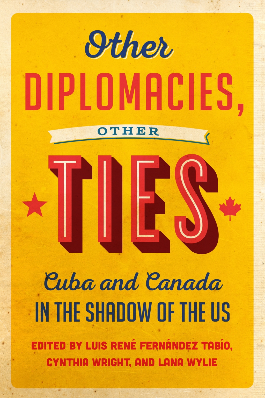 Other Diplomacies, Other Ties Cuba and Canada in the Shadow of the US 1st Edition â€“ PDF/EPUB Version Downloadable