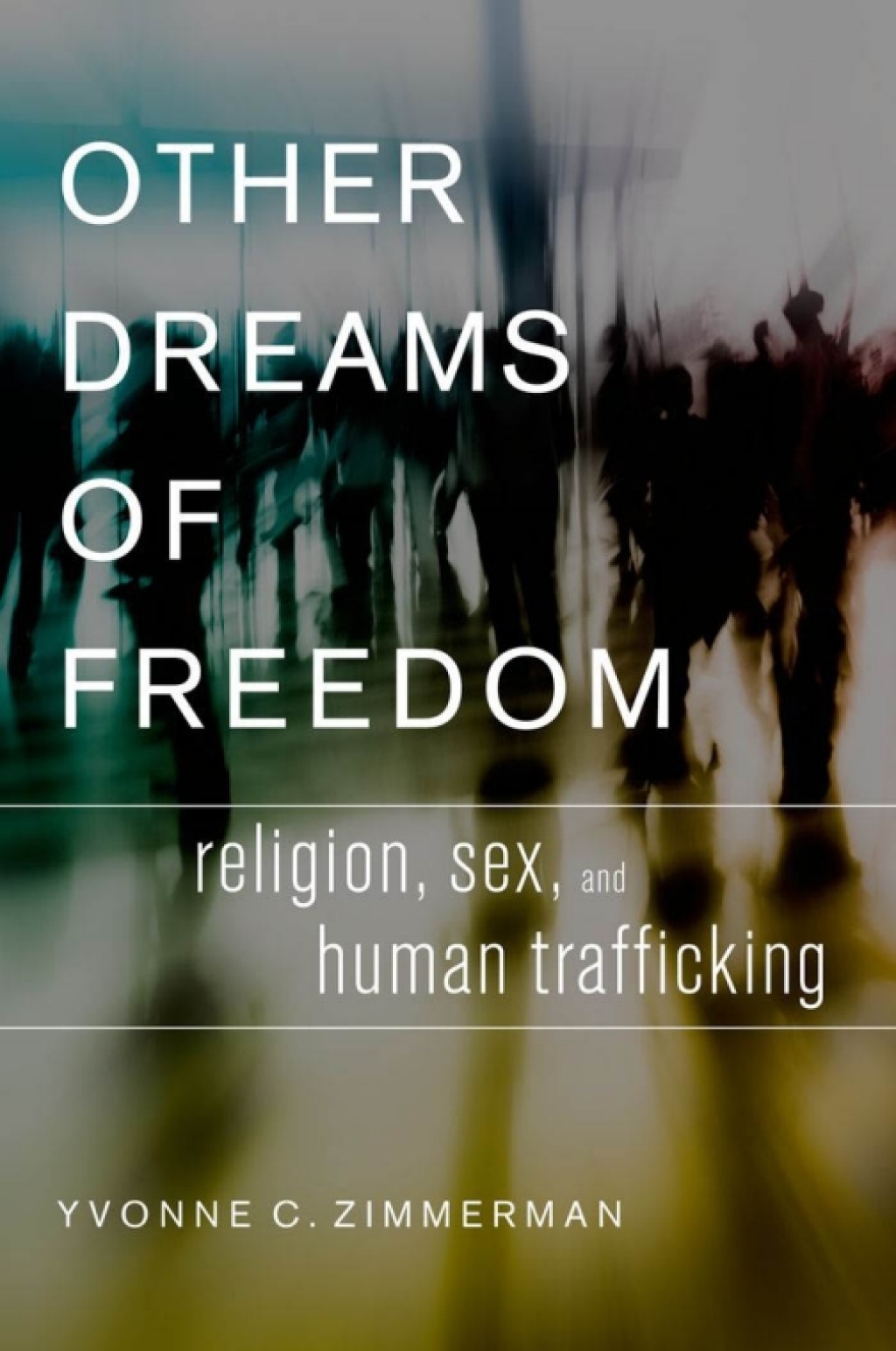 Other Dreams of Freedom Religion, Sex, and Human Trafficking  â€“ PDF/EPUB Version Downloadable