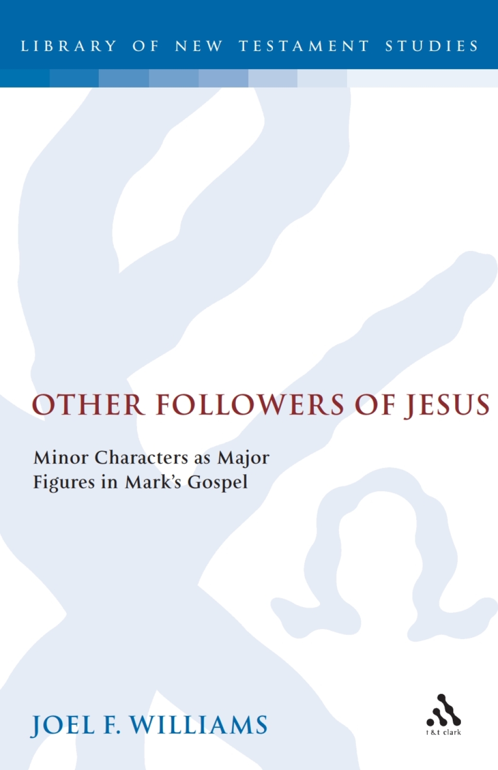 Other Followers of Jesus Minor Characters as Major Figures in Mark's Gospel 1st Edition â€“ PDF/EPUB Version Downloadable