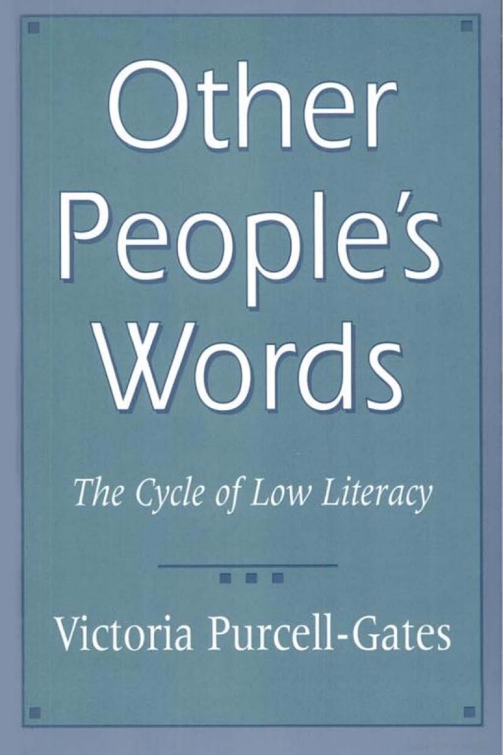 Other Peopleâ€™s Words The Cycle of Low Literacy  â€“ PDF/EPUB Version Downloadable