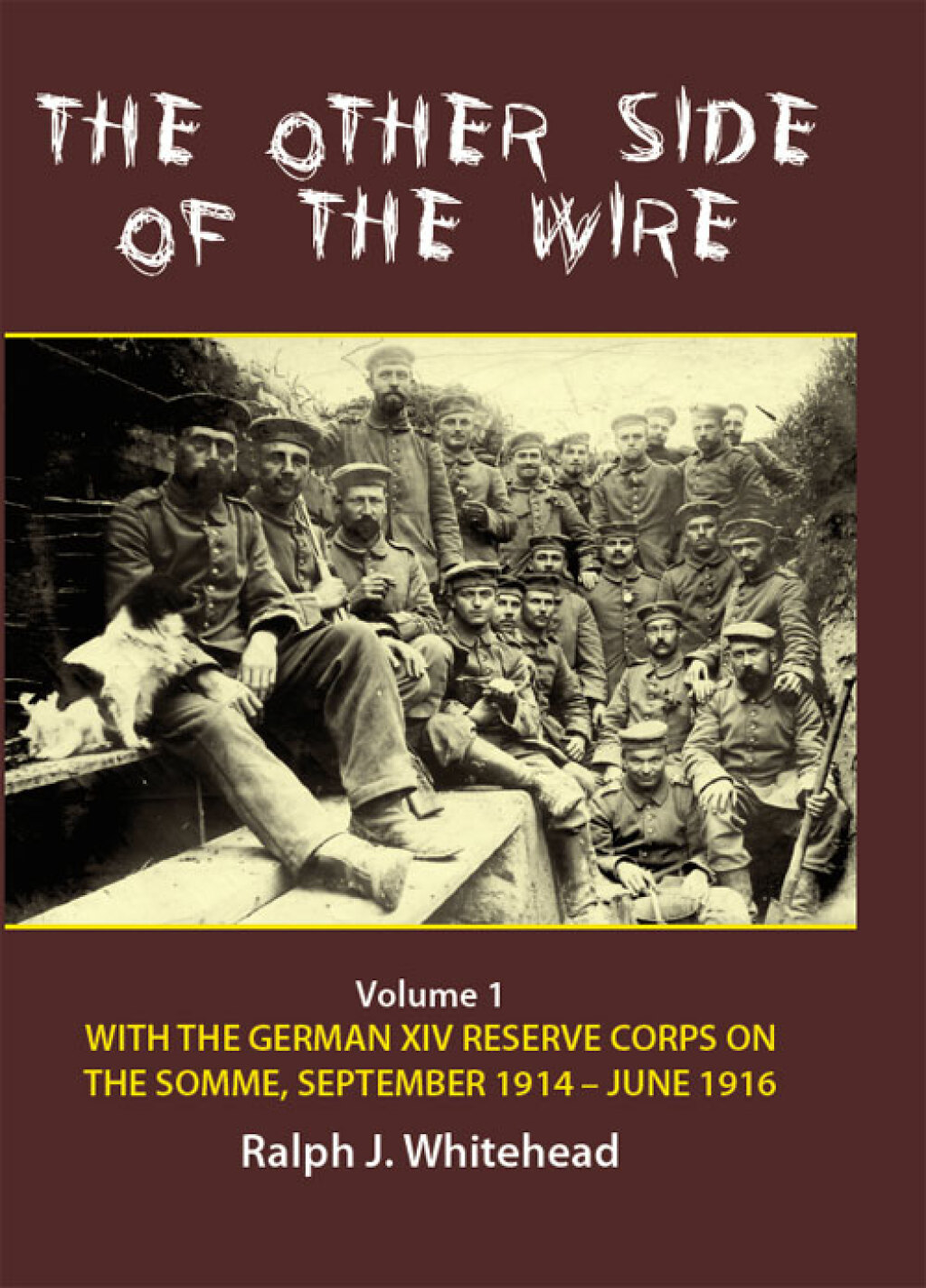 Other Side of the Wire Volume 1 - With the German XIV Reserve Corps on the Somme, September 1914-June 1916  â€“ PDF/EPUB Version Downloadable