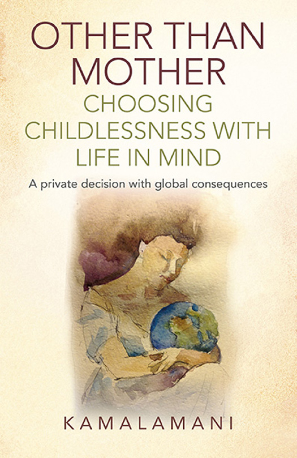 Other Than Mother - Choosing Childlessness with Life in Mind A Private Decision With Global Consequences - (PDF/EPUB Version)