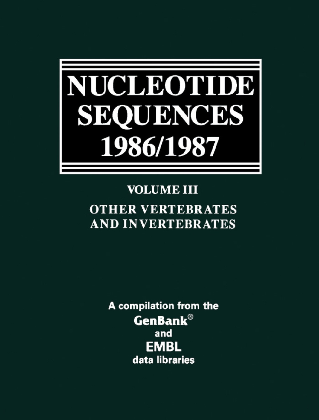 Other Vertebrates and Invertebrates A Compilation from the GenBankÂ® and EMBL data libraries  â€“ PDF/EPUB Version Downloadable