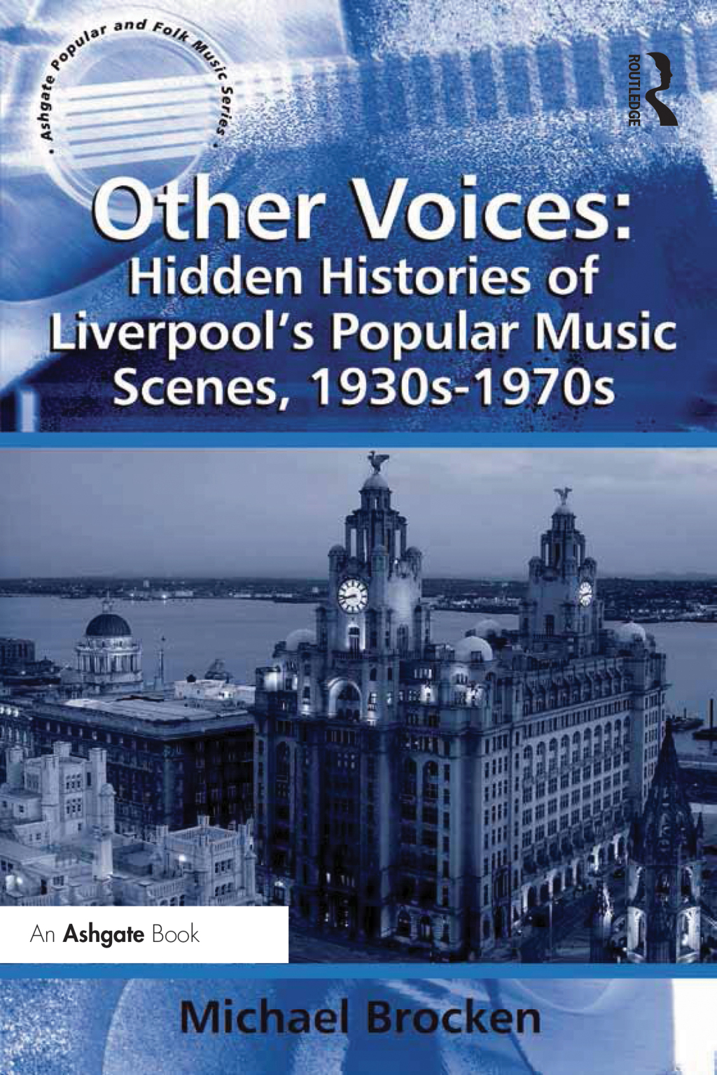 Other Voices: Hidden Histories of Liverpool's Popular Music Scenes, 1930s-1970s 1st Edition â€“ PDF/EPUB Version Downloadable