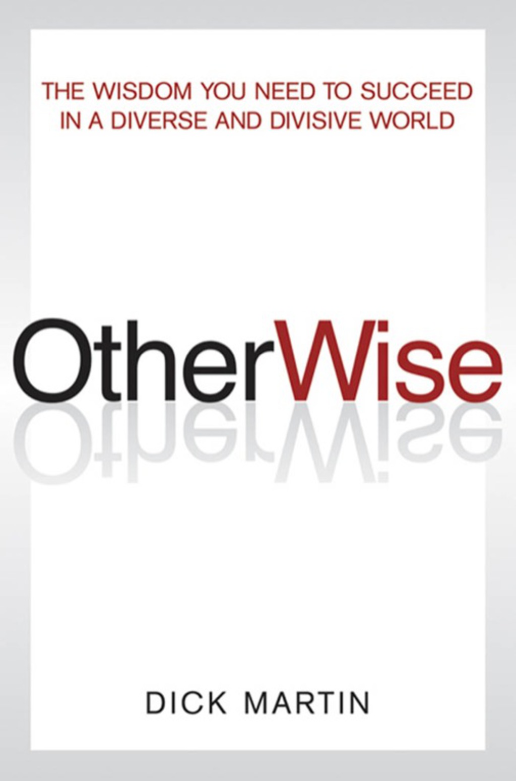 OtherWise The Wisdom You Need to Succeed in a Diverse and Divisive World 1st Edition - (PDF/EPUB Version)