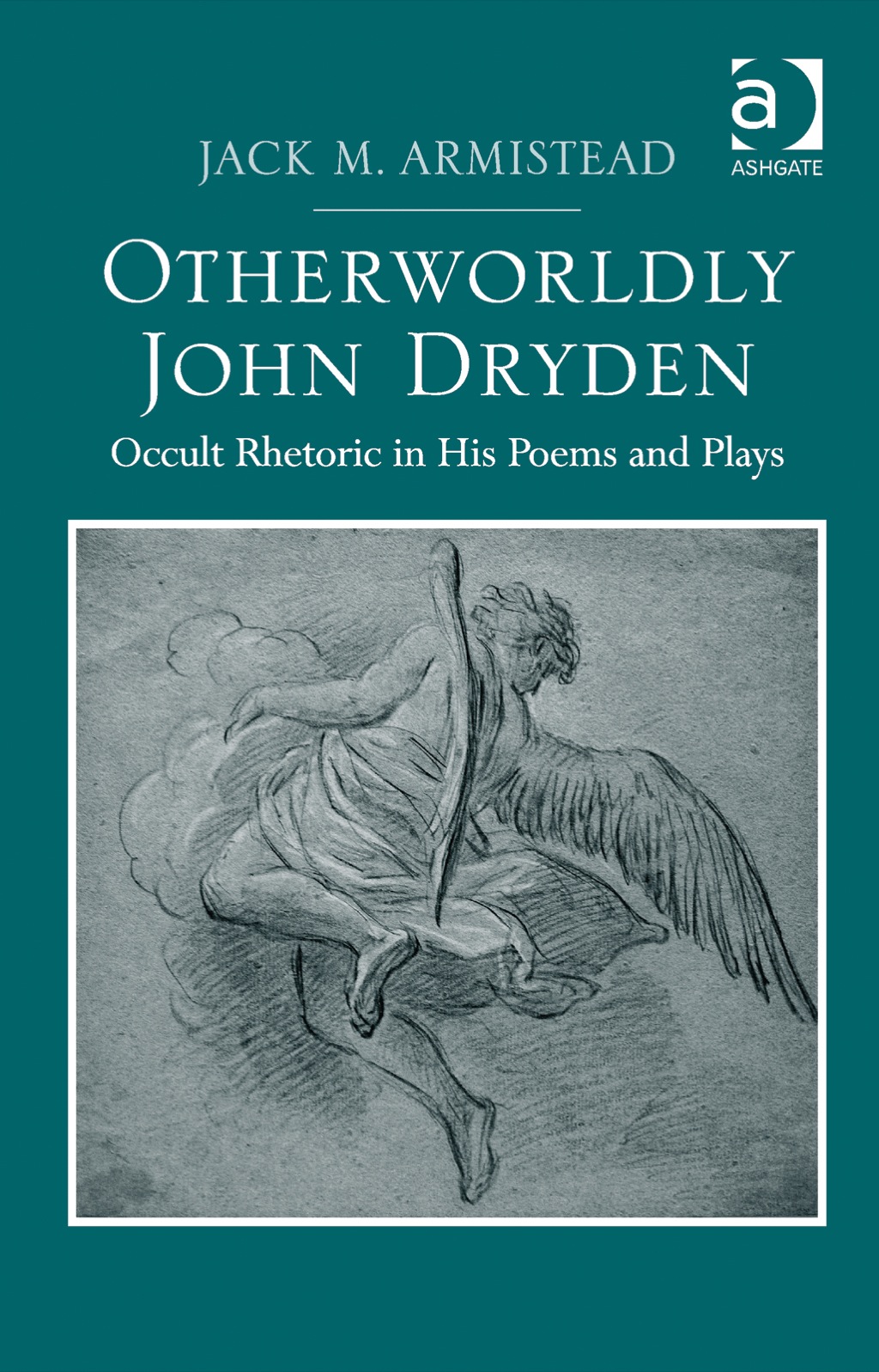 Otherworldly John Dryden: Occult Rhetoric in His Poems and Plays  â€“ PDF/EPUB Version Downloadable