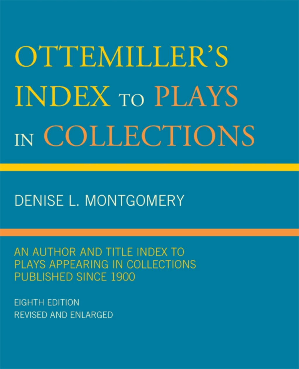 Ottemiller's Index to Plays in Collections An Author and Title Index to Plays Appearing in Collections Published since 1900 8th Edition â€“ PDF/EPUB Version Downloadable