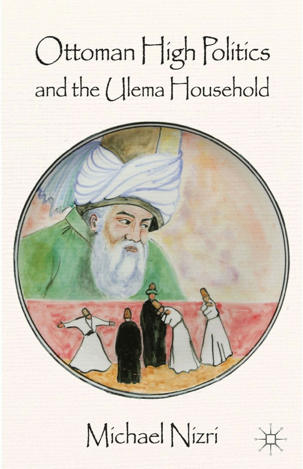 Ottoman High Politics and the Ulema Household  â€“ PDF/EPUB Version Downloadable