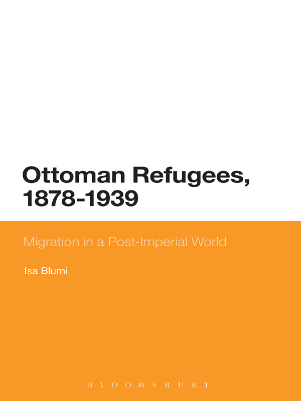 Ottoman Refugees, 1878-1939 Migration in a Post-Imperial World 1st Edition â€“ PDF/EPUB Version Downloadable