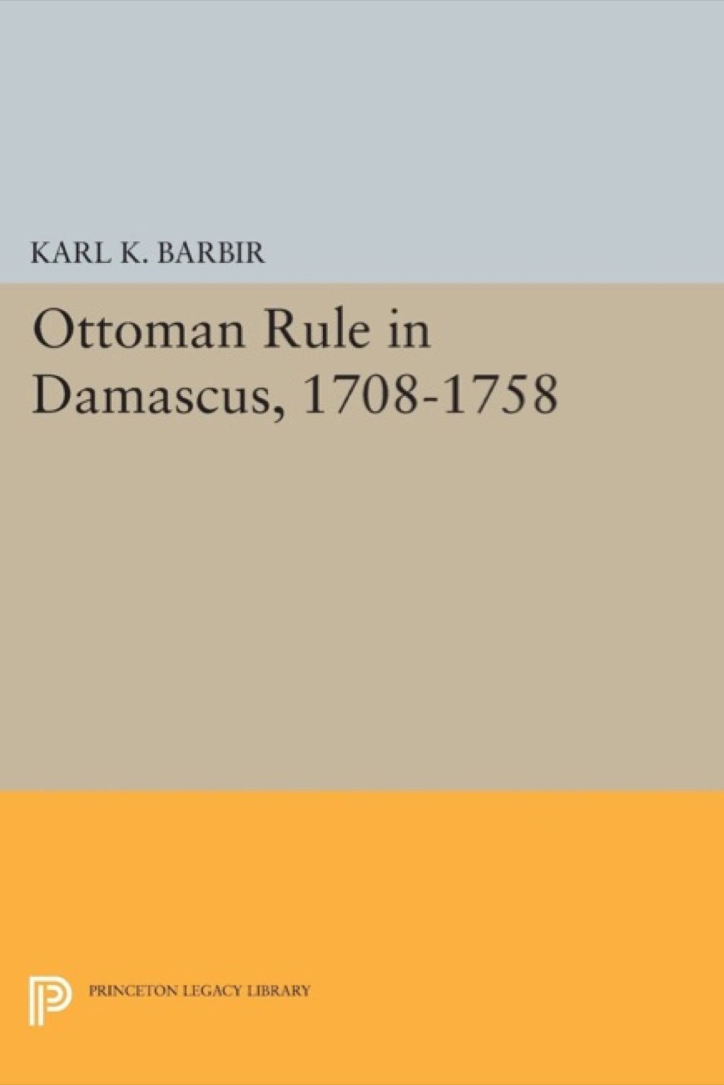 Ottoman Rule in Damascus, 1708-1758  â€“ PDF/EPUB Version Downloadable