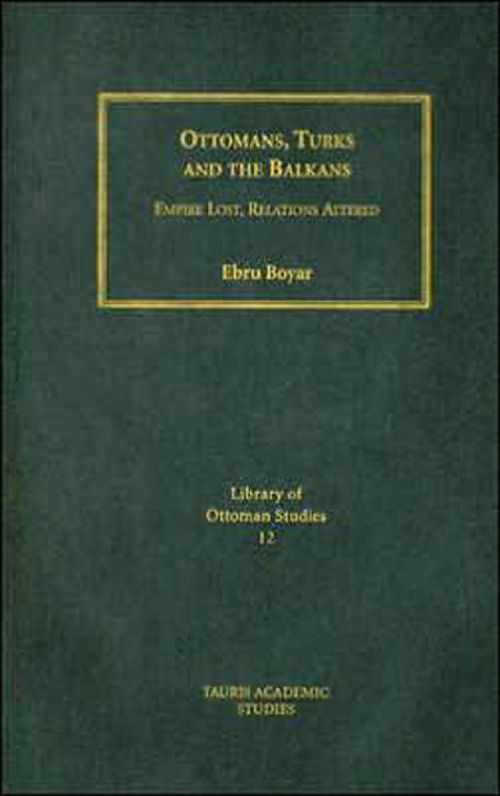 Ottomans, Turks and the Balkans Empire Lost, Relations Altered 1st Edition â€“ PDF/EPUB Version Downloadable