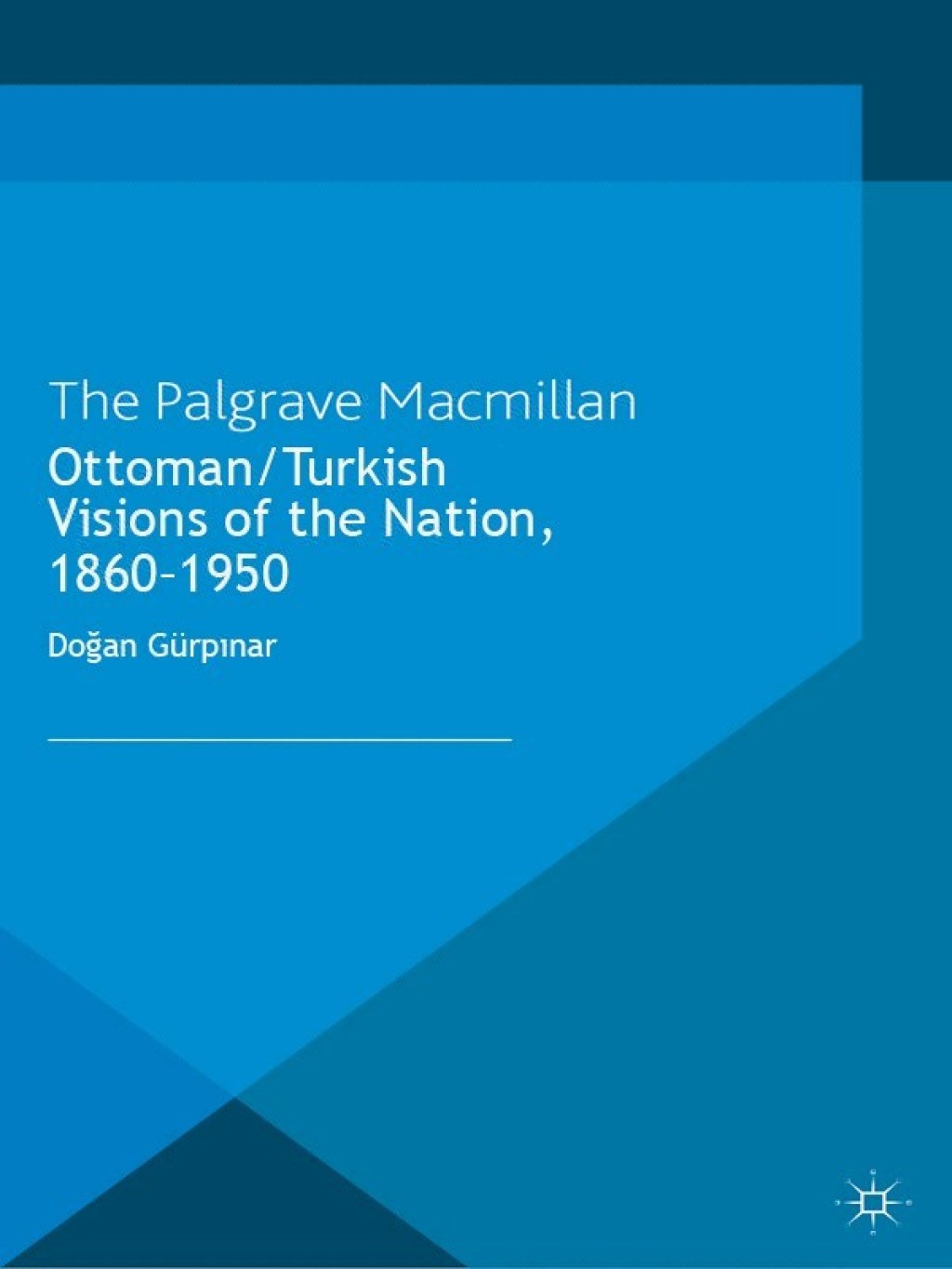 Ottoman/Turkish Visions of the Nation, 1860-1950  â€“ PDF/EPUB Version Downloadable