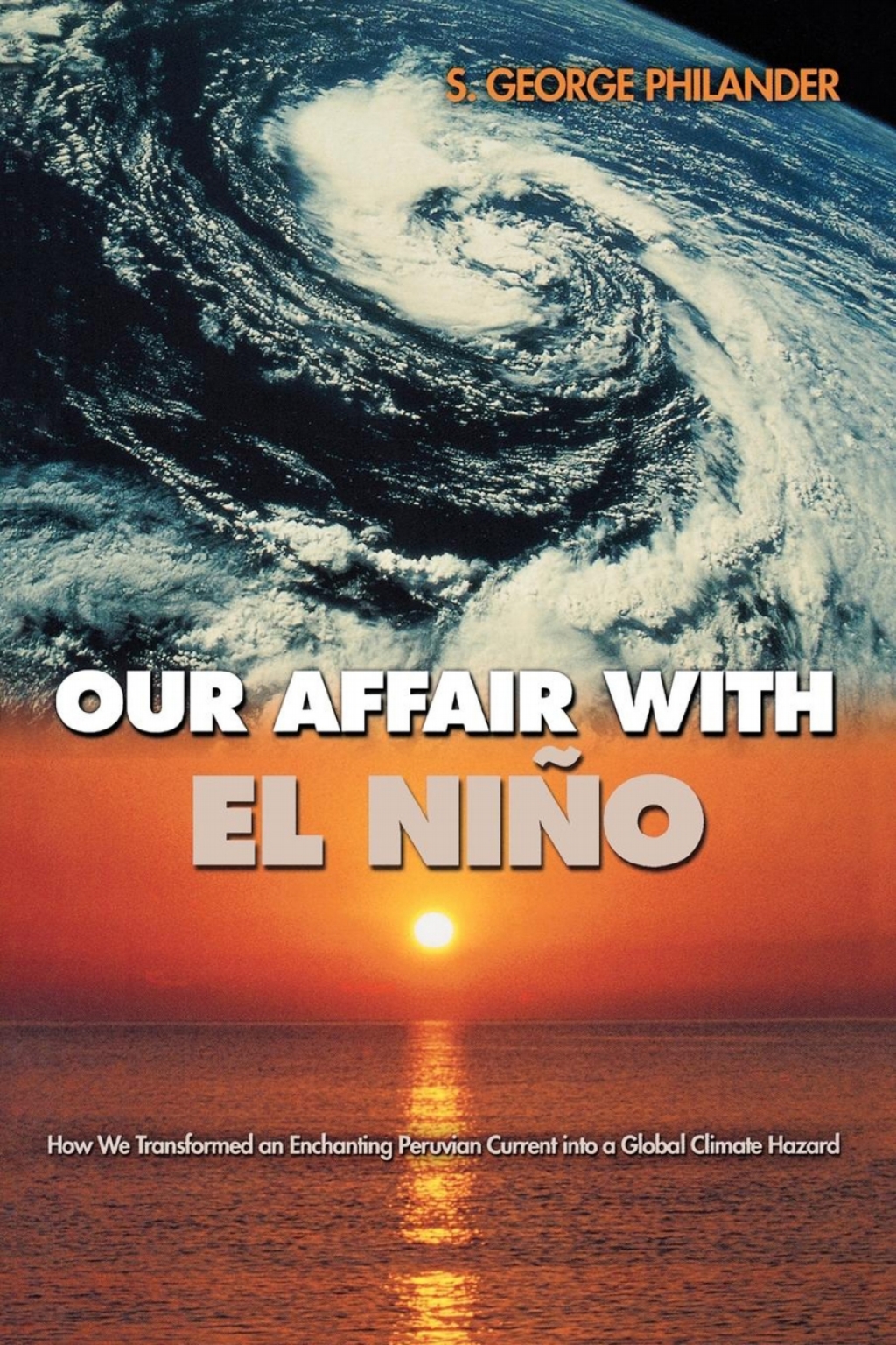 Our Affair with El NiÃ±o How We Transformed an Enchanting Peruvian Current into a Global Climate Hazard  â€“ PDF/EPUB Version Downloadable