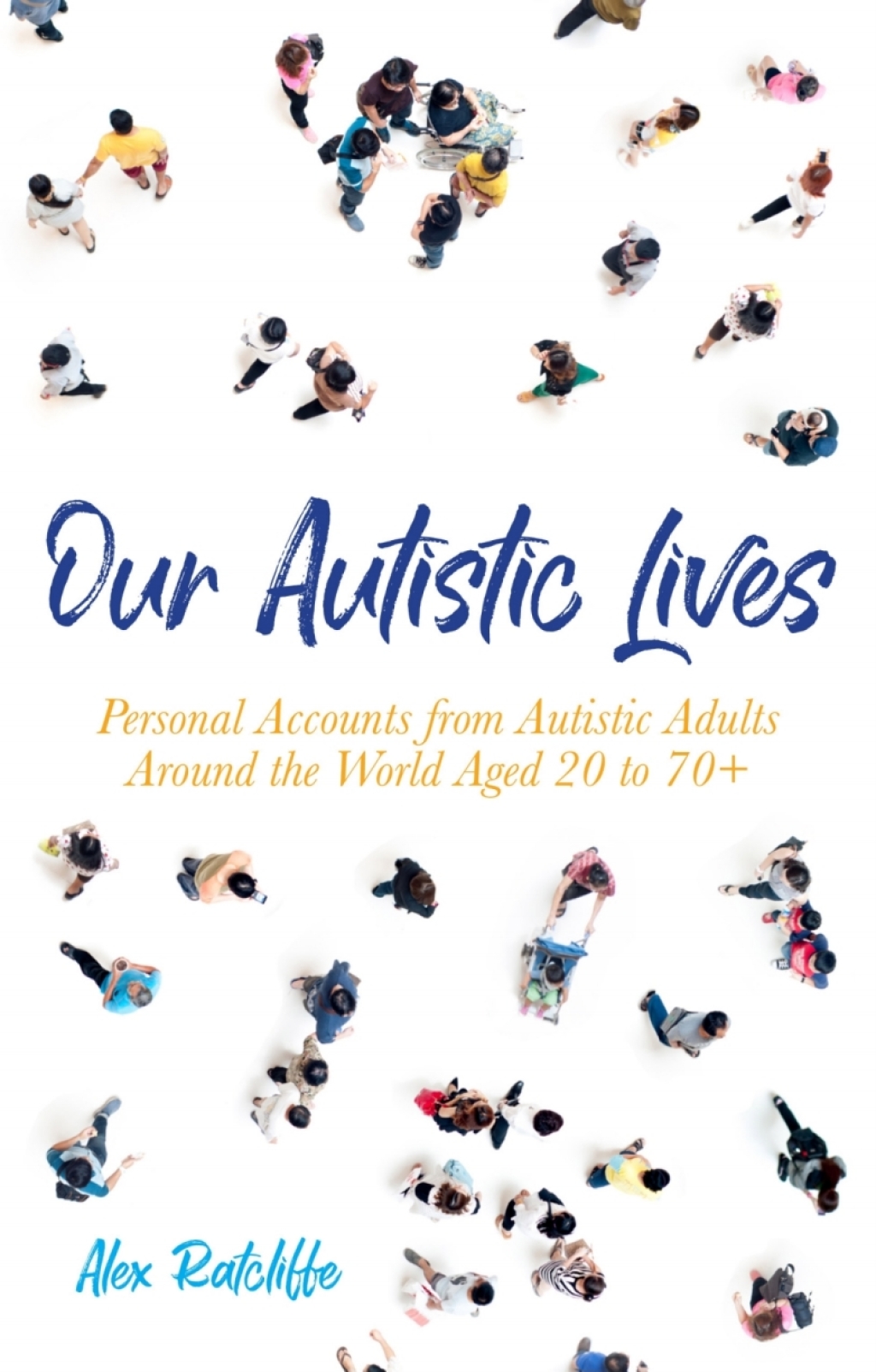 Our Autistic Lives Personal Accounts from Autistic Adults Around the World Aged 20 to 70+ - (PDF/EPUB Version)
