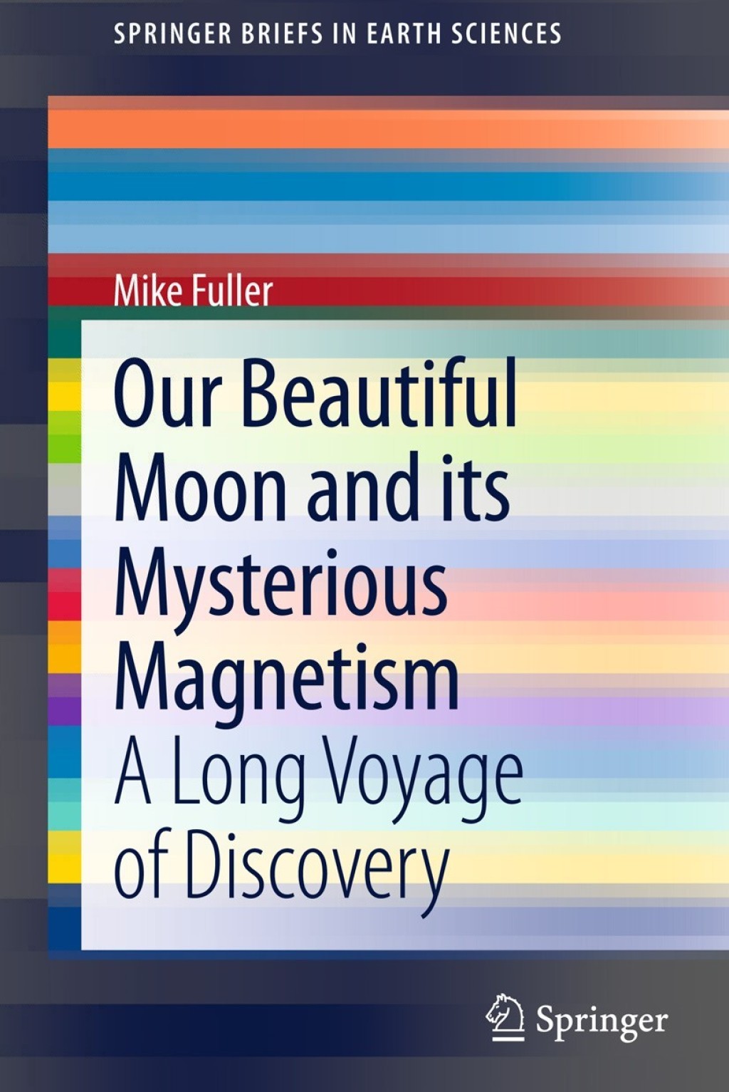 Our Beautiful Moon and its Mysterious Magnetism A Long Voyage of Discovery  â€“ PDF/EPUB Version Downloadable