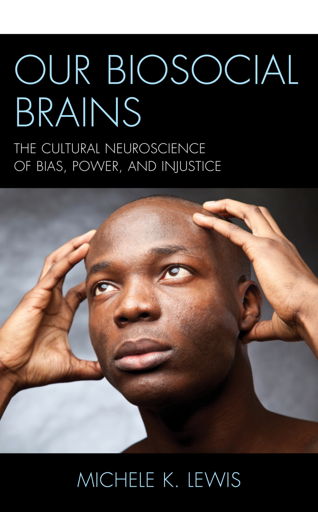 Our Biosocial Brains The Cultural Neuroscience of Bias, Power, and Injustice 1st Edition â€“ PDF/EPUB Version Downloadable