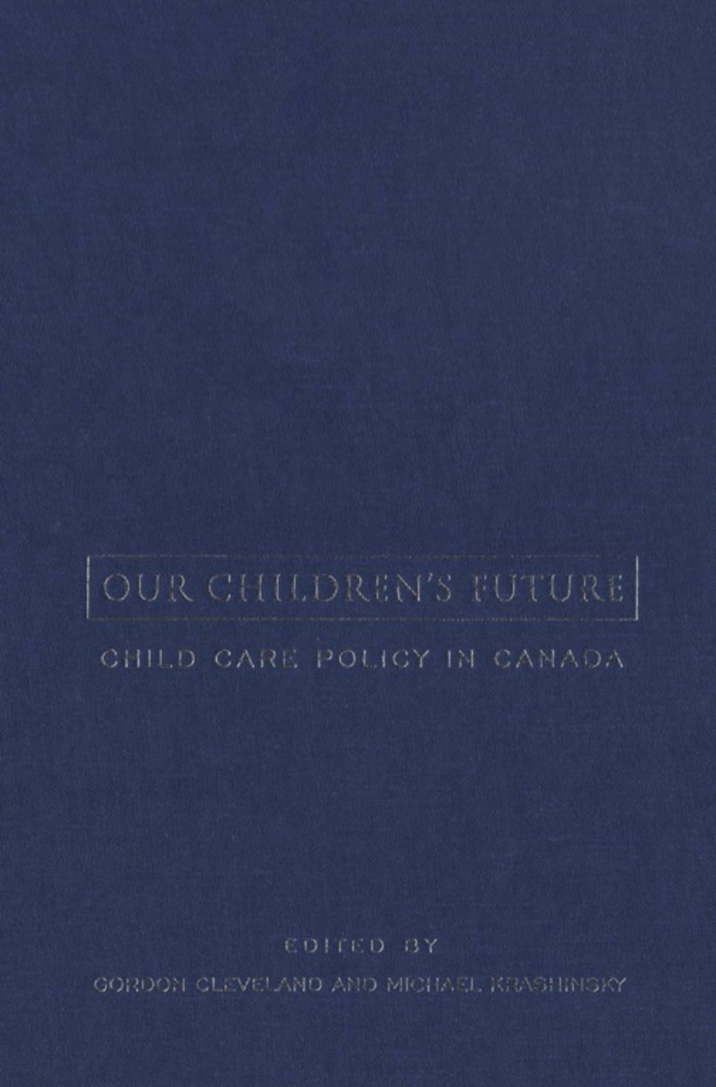 Our Children's Future Child Care Policy in Canada 1st Edition â€“ PDF/EPUB Version Downloadable