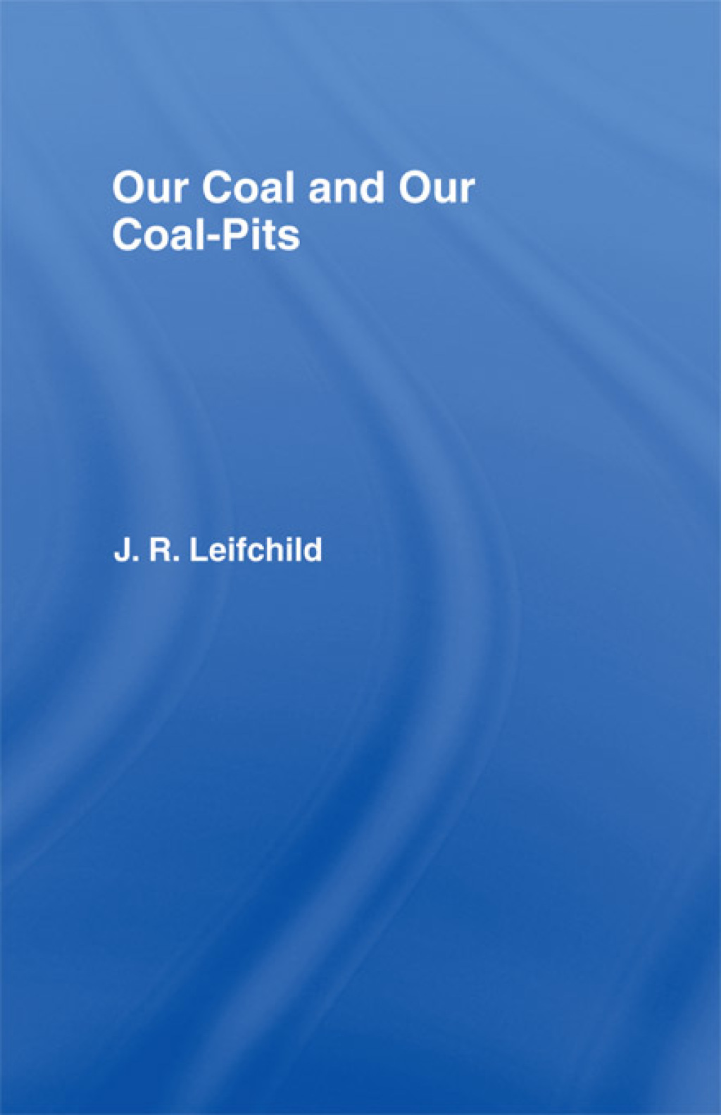 Our Coal and Coal Pits 1st Edition â€“ PDF/EPUB Version Downloadable