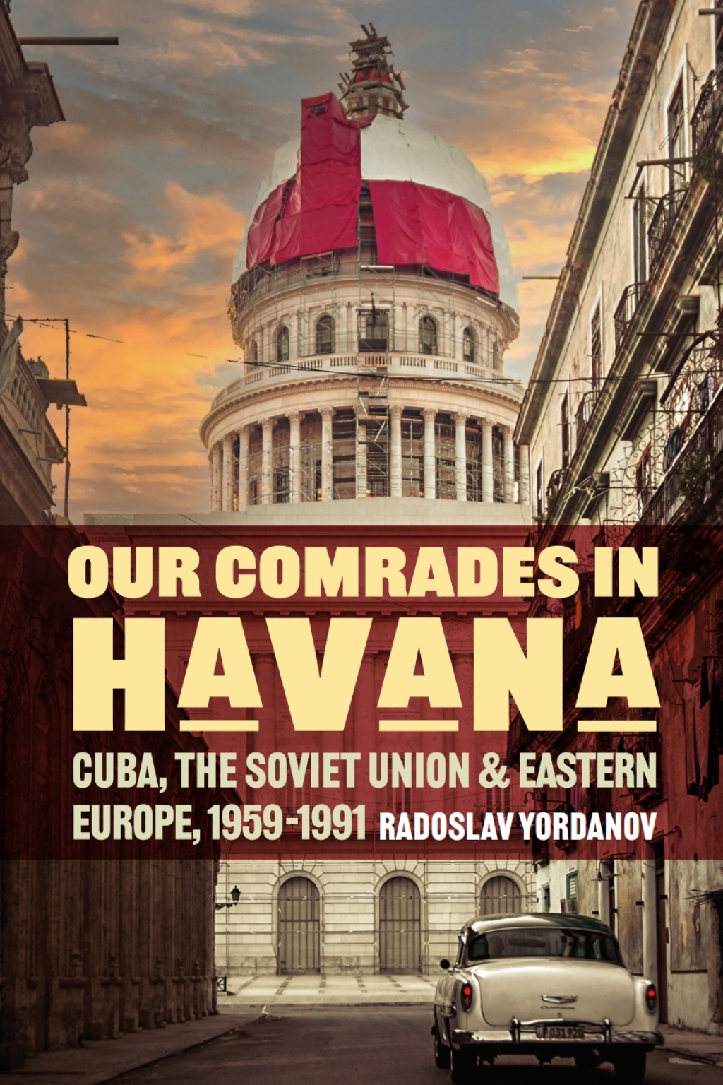 Our Comrades in Havana Cuba, the Soviet Union, and Eastern Europe, 1959â€“1991 1st Edition â€“ PDF/EPUB Version Downloadable