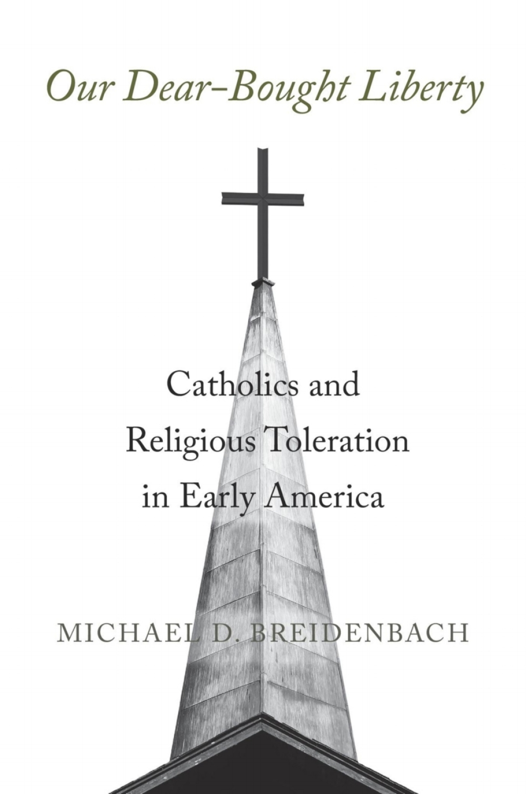 Our Dear-Bought Liberty Catholics and Religious Toleration in Early America  â€“ PDF/EPUB Version Downloadable