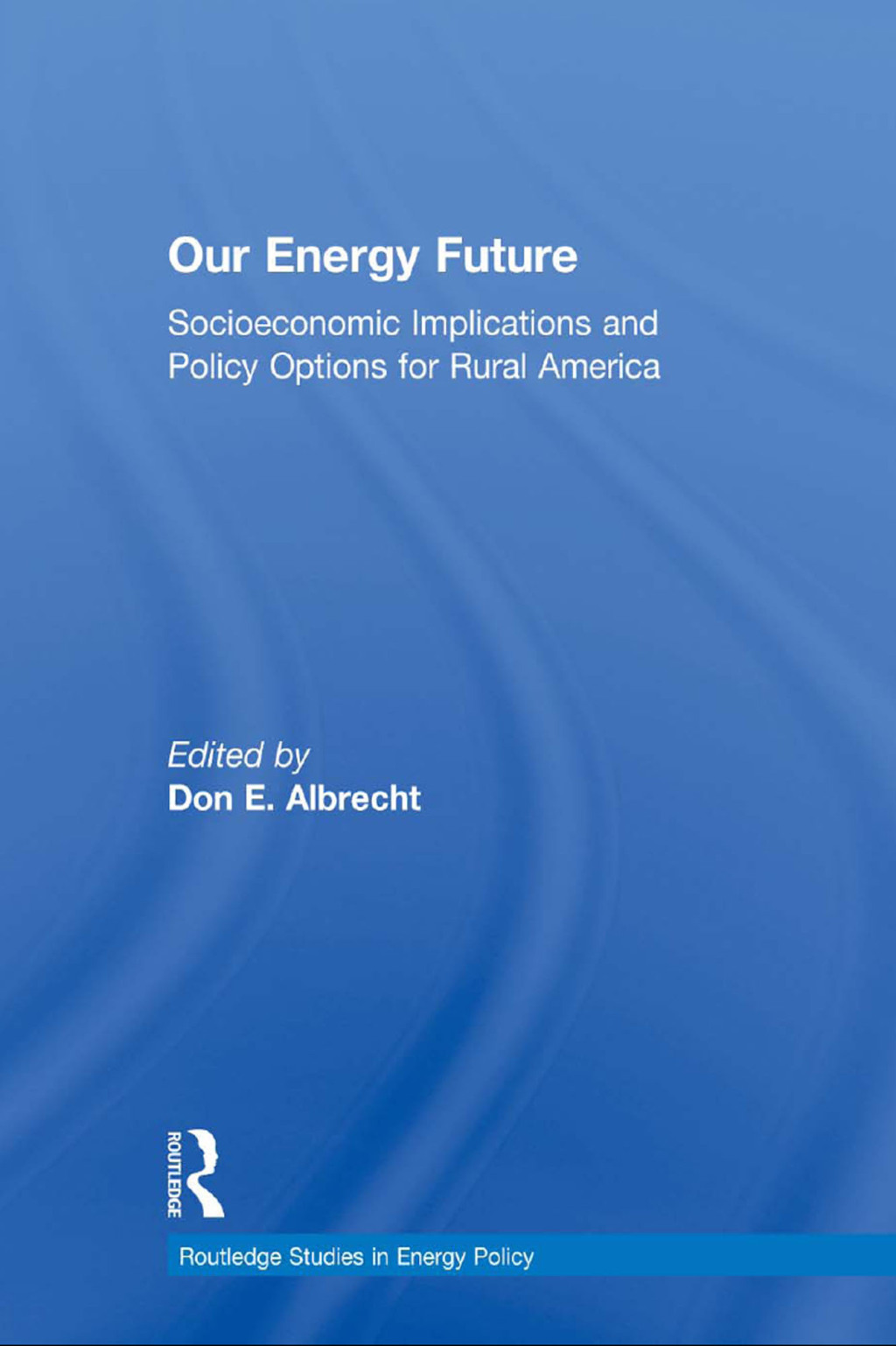 Our Energy Future Socioeconomic Implications and Policy Options for Rural America 1st Edition â€“ PDF/EPUB Version Downloadable