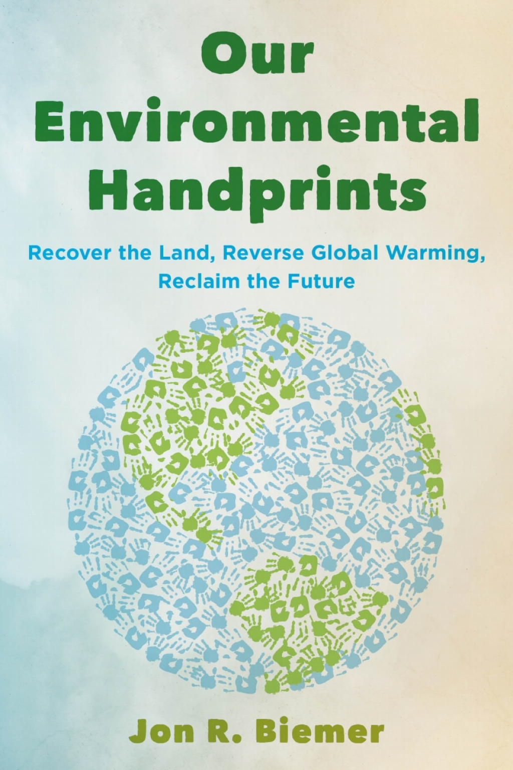 Our Environmental Handprints Recover the Land, Reverse Global Warming, Reclaim the Future - (PDF/EPUB Version)