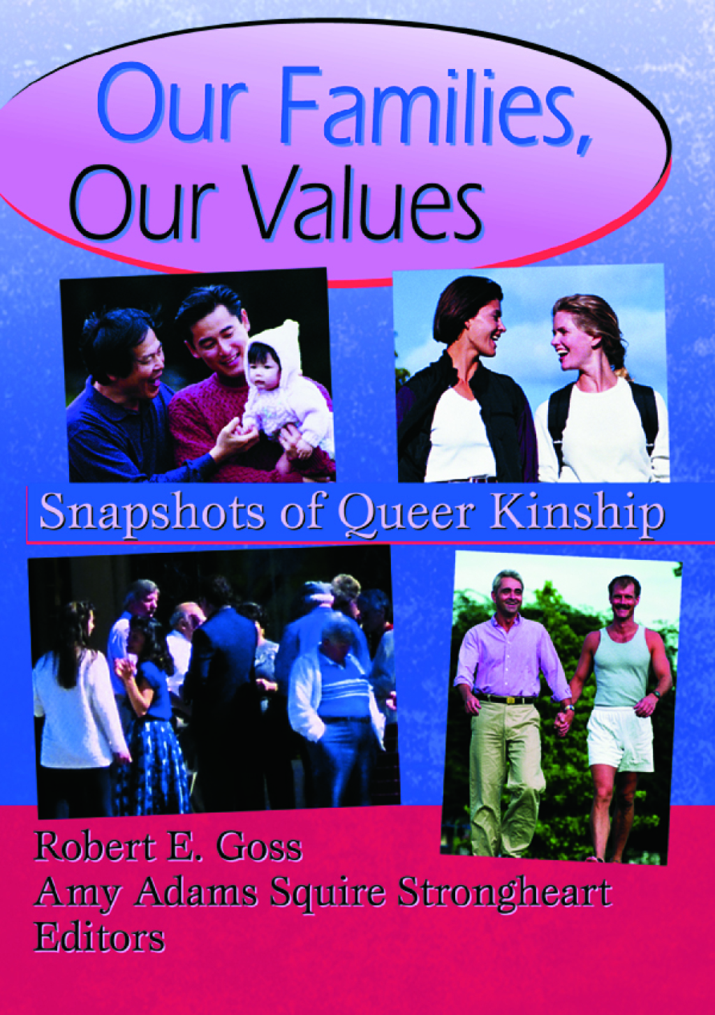 Our Families, Our Values Snapshots of Queer Kinship 1st Edition â€“ PDF/EPUB Version Downloadable