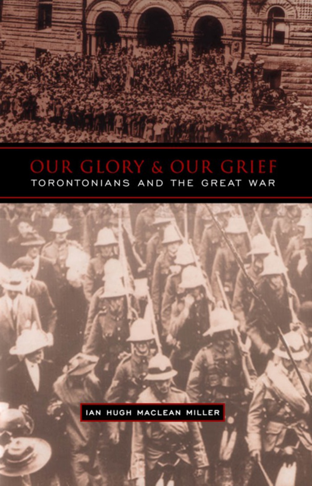 Our Glory and Our Grief Torontonians and the Great War 1st Edition â€“ PDF/EPUB Version Downloadable
