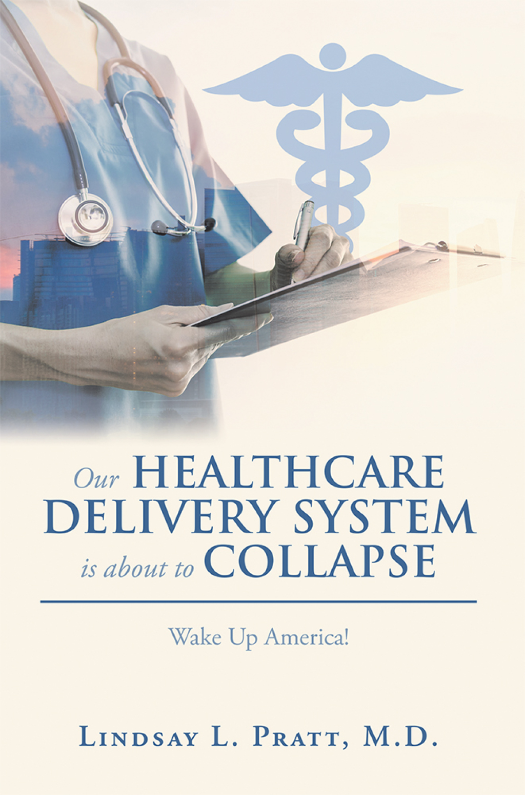 Our Healthcare Delivery System Is About to Collapse Wake up America! - (PDF/EPUB Version)