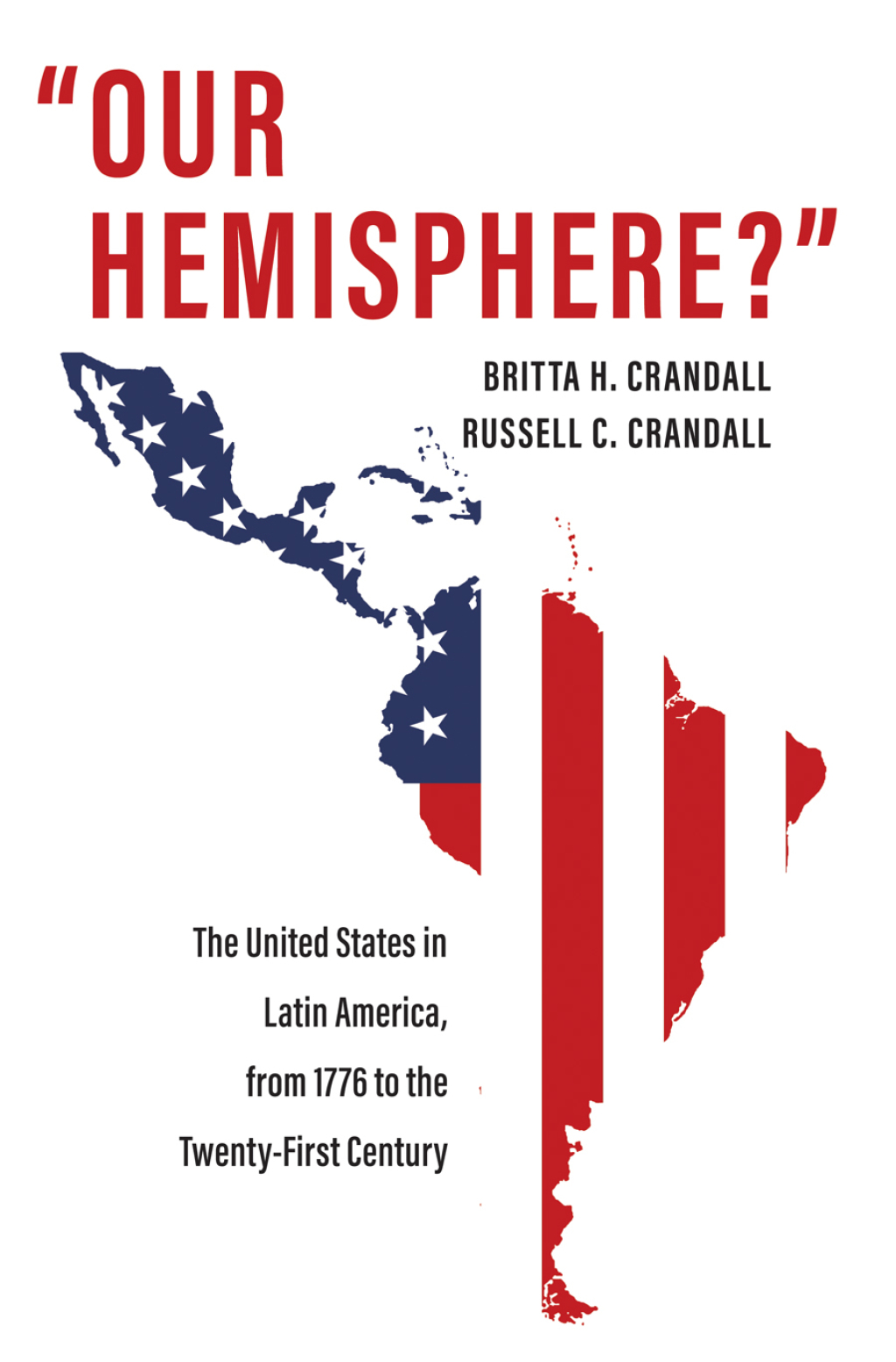 "Our Hemisphere"? The United States in Latin America, from 1776 to the Twenty-First Century  â€“ PDF/EPUB Version Downloadable
