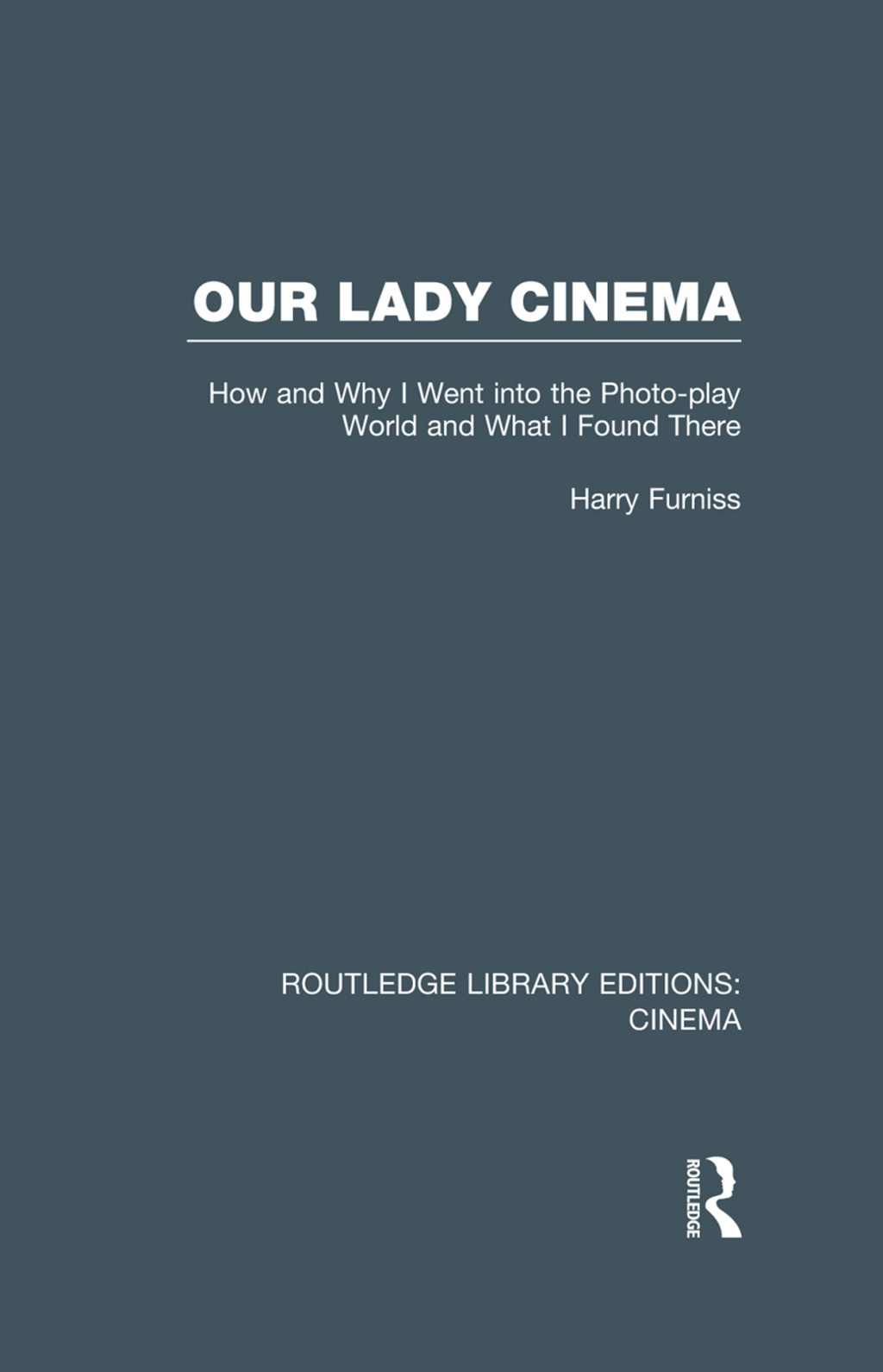 Our Lady Cinema How and Why I went into the Photo-play World and What I Found There 1st Edition â€“ PDF/EPUB Version Downloadable