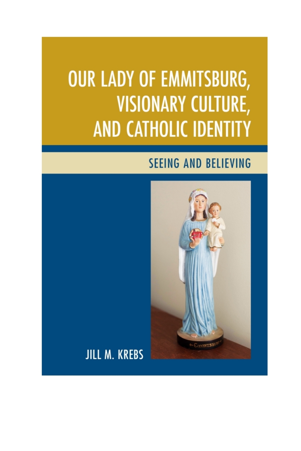 Our Lady of Emmitsburg, Visionary Culture, and Catholic Identity Seeing and Believing 1st Edition â€“ PDF/EPUB Version Downloadable