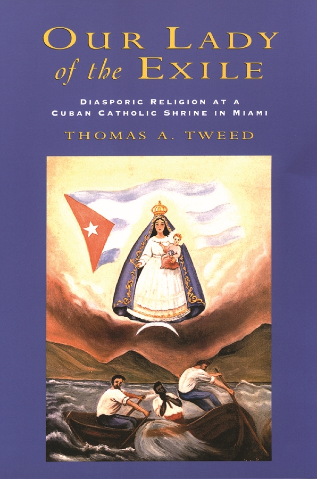 Our Lady of the Exile Diasporic Religion at a Cuban Catholic Shrine in Miami  â€“ PDF/EPUB Version Downloadable