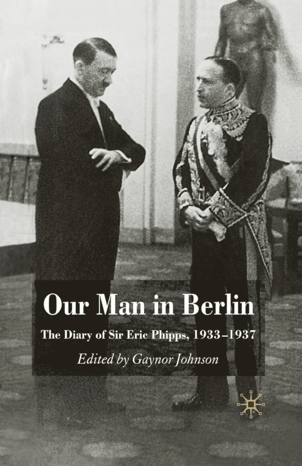 Our Man in Berlin The Diary of Sir Eric Phipps, 1933-1937  â€“ PDF/EPUB Version Downloadable