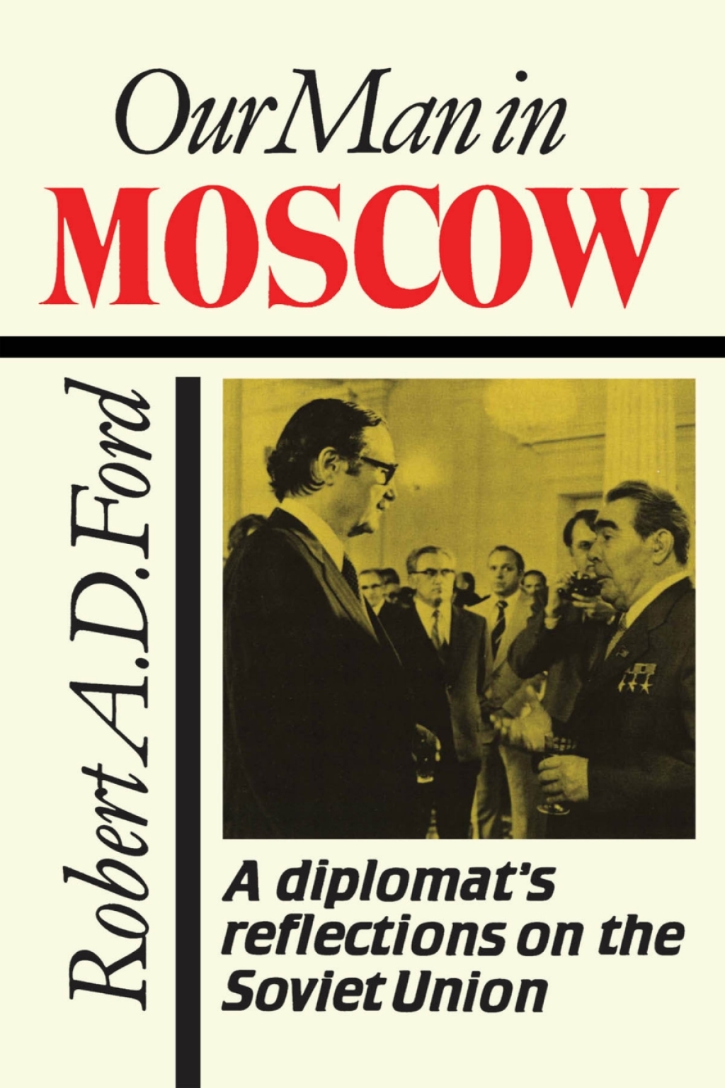 Our Man in Moscow A Diplomat's Reflections on the Soviet Union 1st Edition â€“ PDF/EPUB Version Downloadable