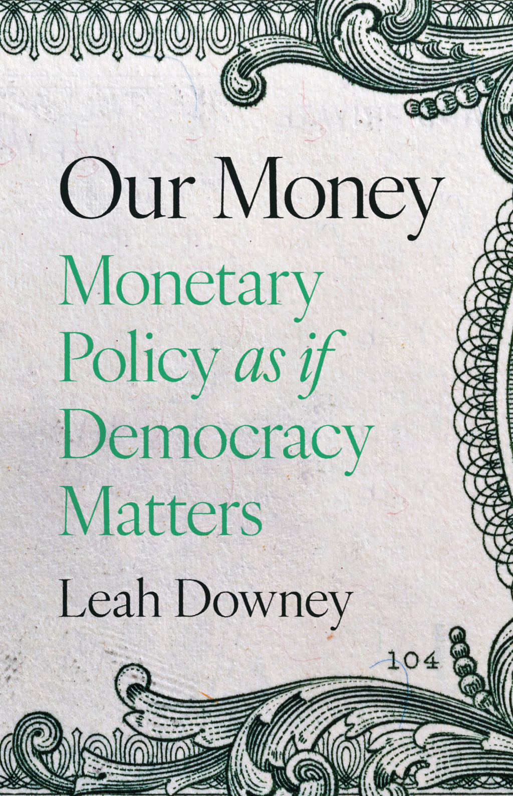 Our Money Monetary Policy as if Democracy Matters  â€“ PDF/EPUB Version Downloadable