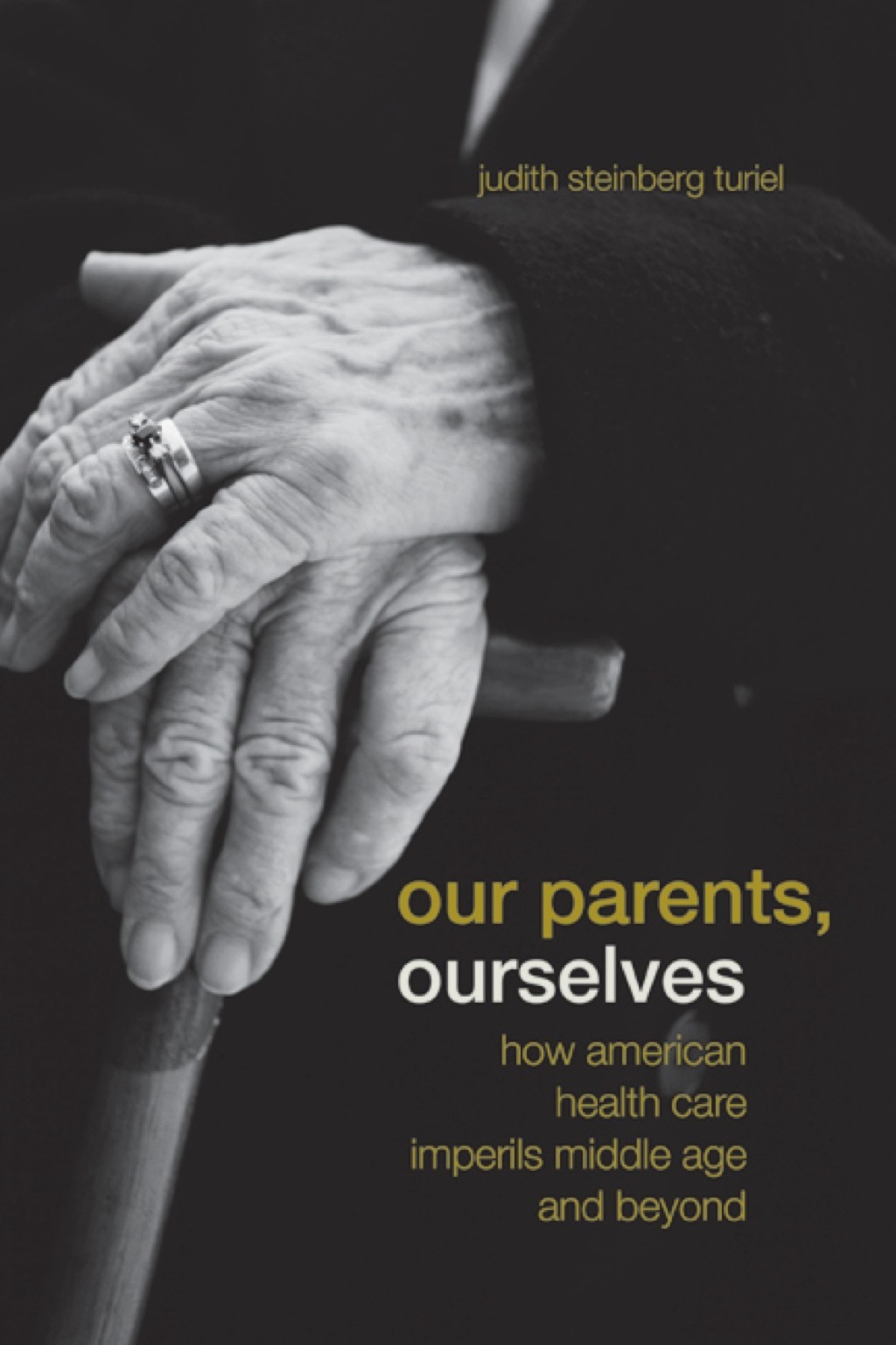 Our Parents, Ourselves How American Health Care Imperils Middle Age and Beyond 1st Edition - (PDF/EPUB Version)