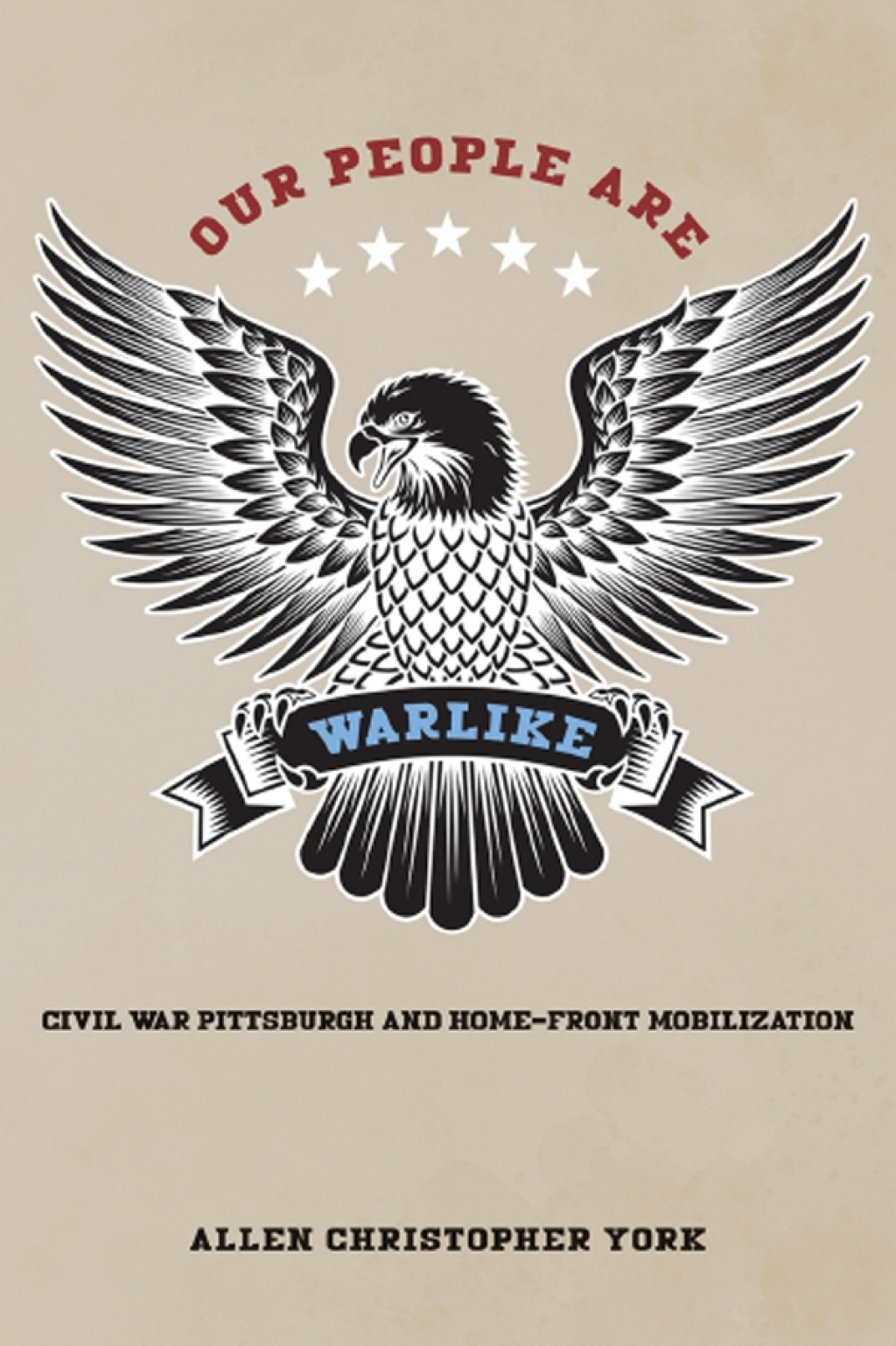 Our People Are Warlike Civil War Pittsburgh and Home-Front Mobilization  â€“ PDF/EPUB Version Downloadable