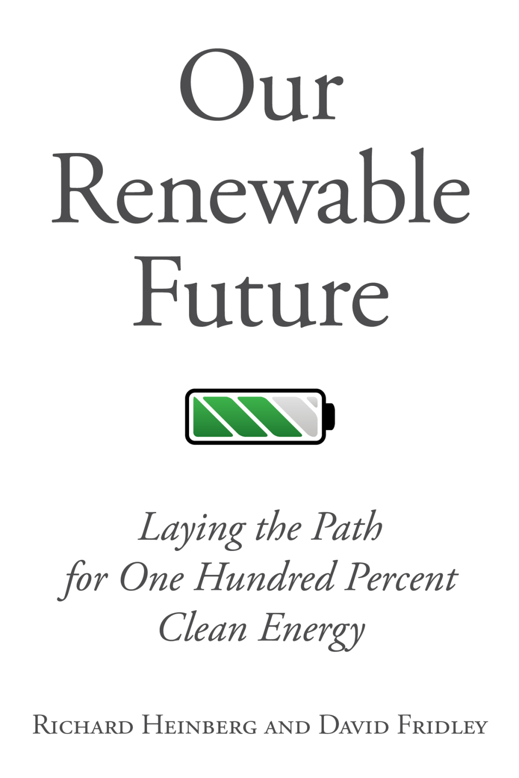 Our Renewable Future Laying the Path for One Hundred Percent Clean Energy - (PDF/EPUB Version)