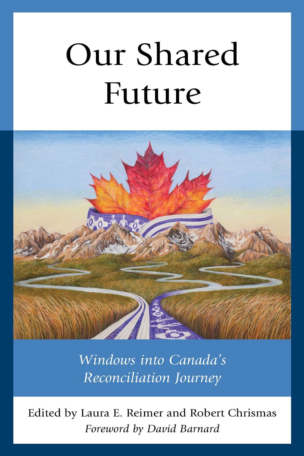 Our Shared Future Windows into Canada's Reconciliation Journey 1st Edition â€“ PDF/EPUB Version Downloadable