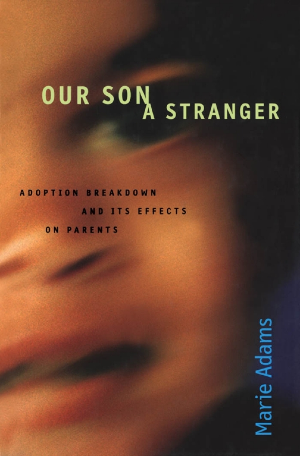 Our Son a Stranger Adoption Breakdown and Its Effects on Parents  â€“ PDF/EPUB Version Downloadable