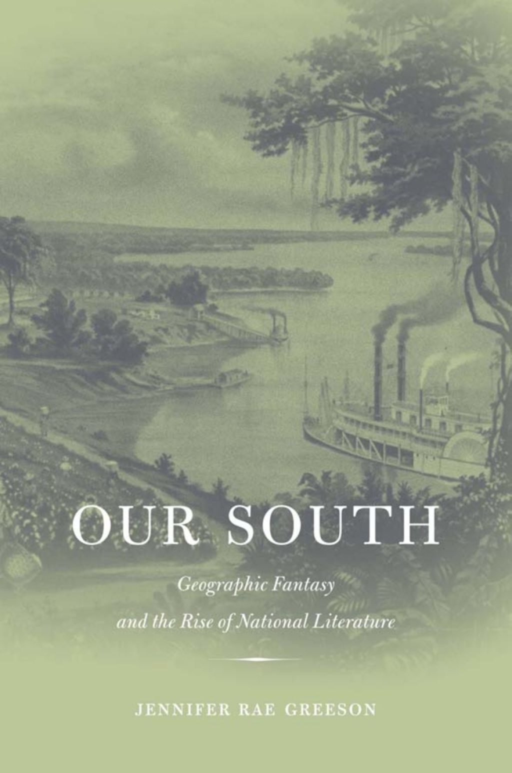 Our South Geographic Fantasy and the Rise of National Literature  â€“ PDF/EPUB Version Downloadable