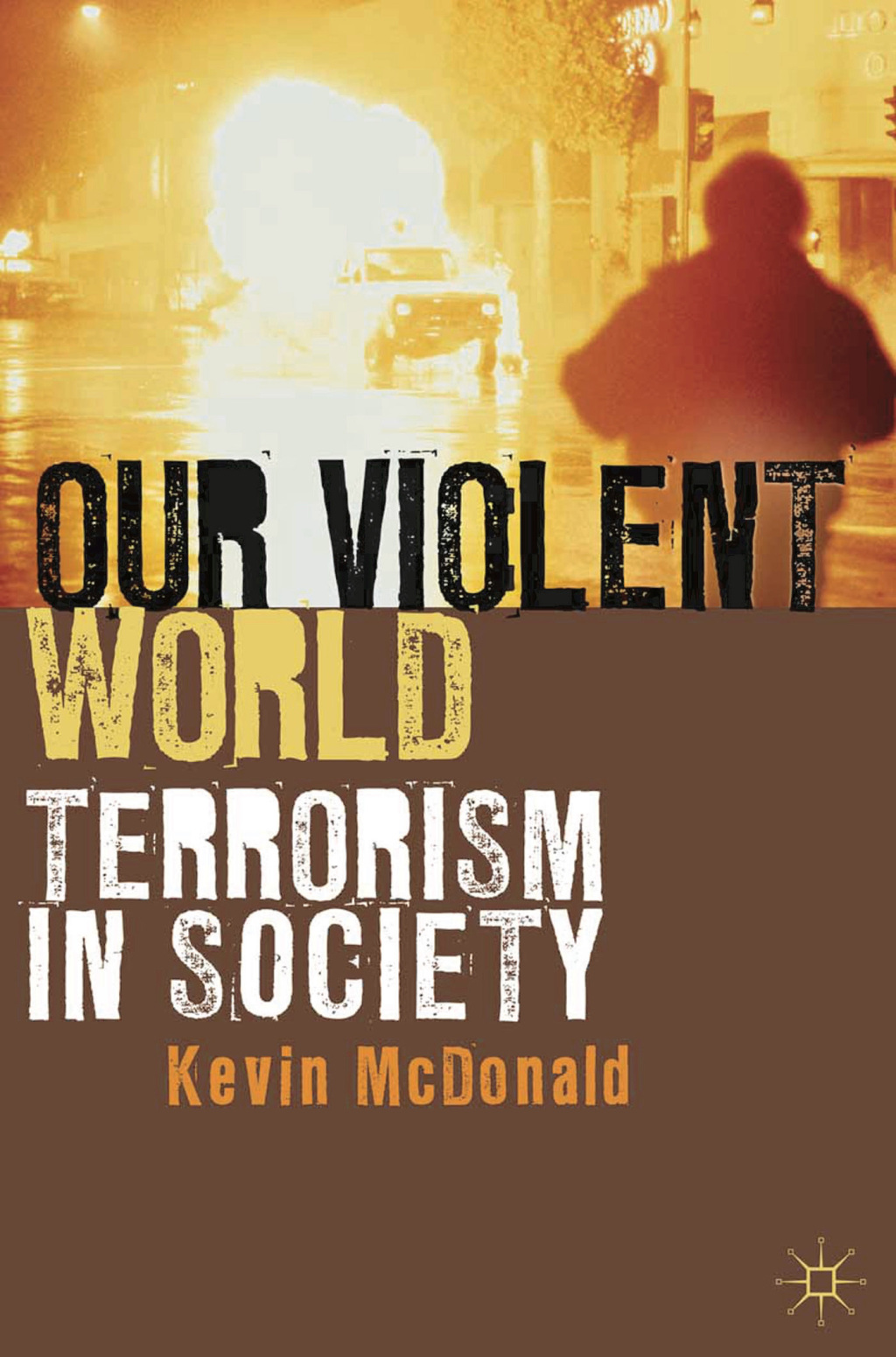Our Violent World Terrorism in Society 1st Edition â€“ PDF/EPUB Version Downloadable